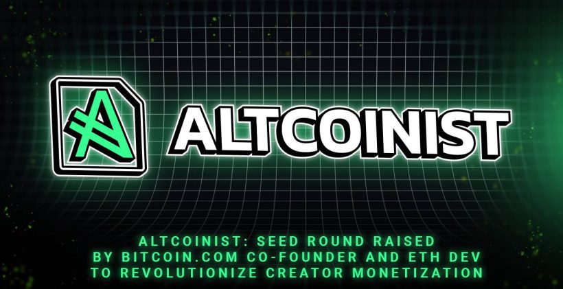 Altcoinist: $1.5M Raised by Bitcoin.com Co-founder and ETH Dev to Revolutionize Creator Monetization